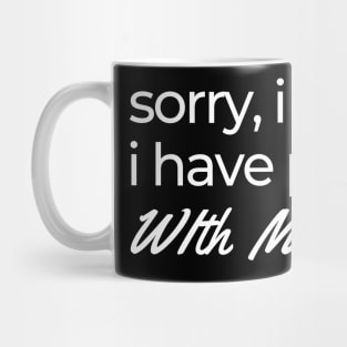 sorry, i can't i have plans with my dog Mug